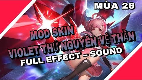 [S2/Mùa26] Mod Skin Violet Thứ Nguyên Vệ Thần Full Hiệu Ứng -Âm Thanh