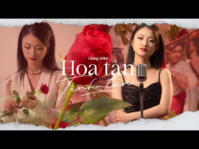 Hoa Tàn Tình Tan - Giang Jolee | Official Music Video class=