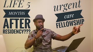 WHAT HAPPENS AFTER RESIDENCY: life in Urgent Care Fellowship