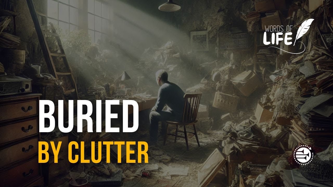 Buried by Clutter ✨ | Words of Life | Pr. Luis Durán 
