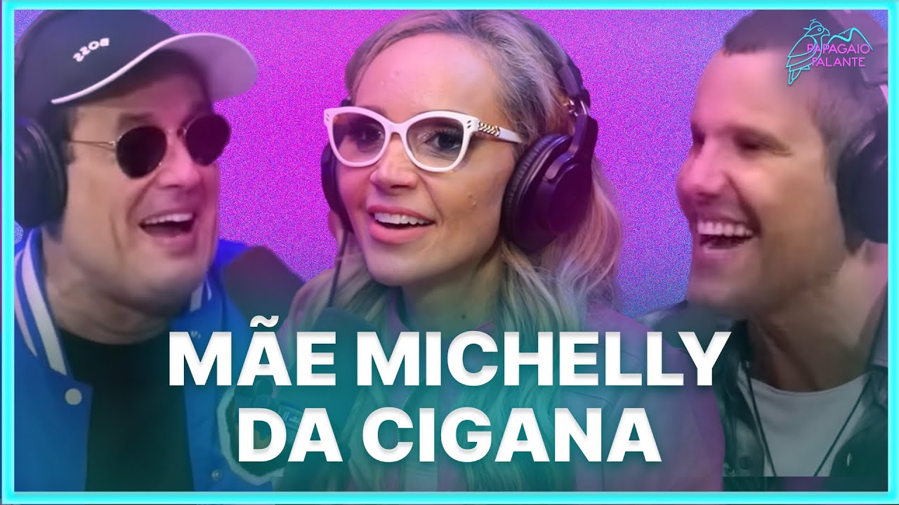 Mãe Michelly da Cigana | Podcast Papagaio Falante