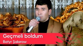 Batyr Shalarow - Gechmeli boldum | 2023