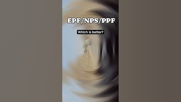 EPF vs PPF vs NPS  Which one is better?