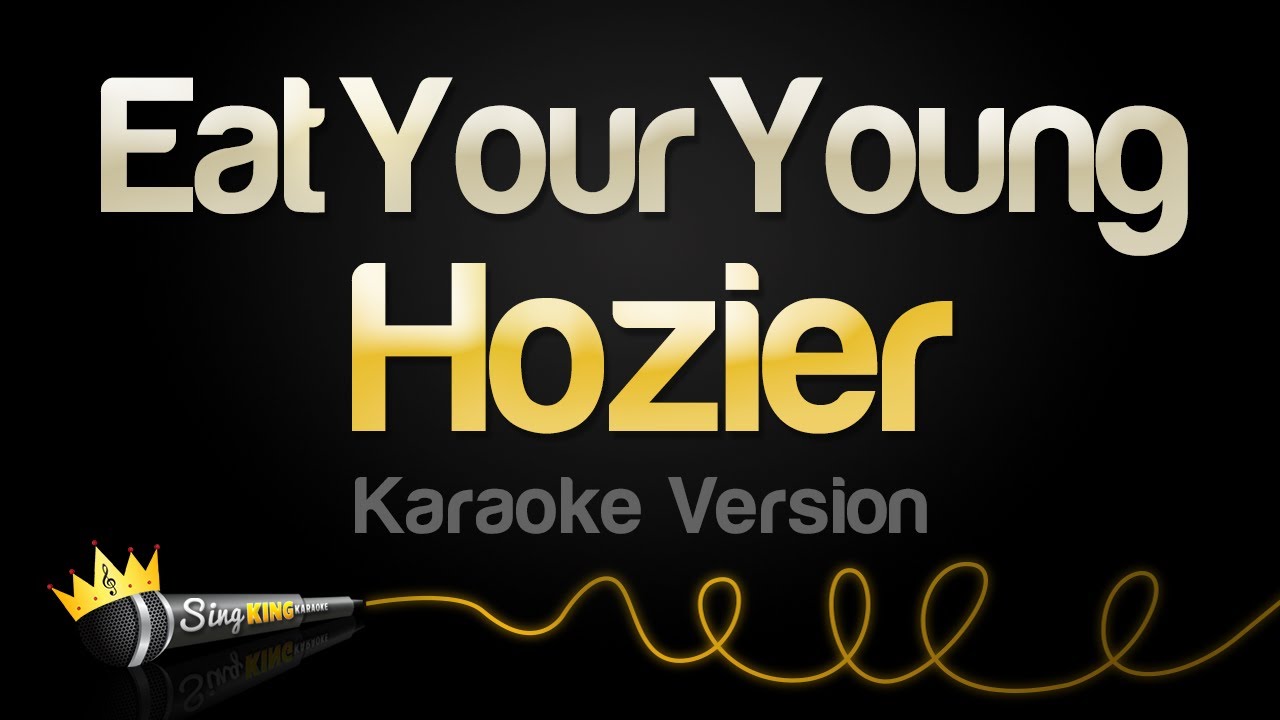 Hozier Eat Your Young (Karaoke Version) YouTube Hozier Eat Your Young (Karaoke Version) YouTube