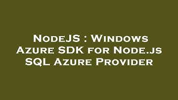 NodeJS : Windows Azure SDK for Node.js SQL Azure Provider