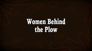 Women Behind The Plow