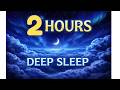 2 Hours Relaxing Sleep Music 🌙 Deep Sleep & Stress Relief | Calm Night Sounds