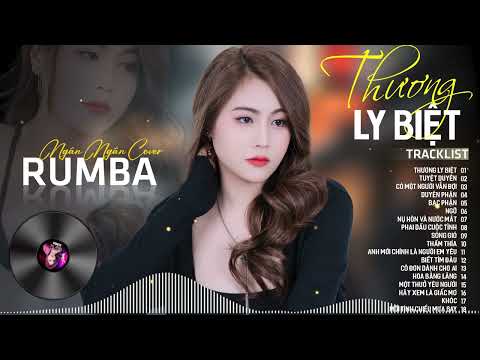 THƯƠNG LY BIỆT, TUYỆT DUYÊN - ALBUM RUMBA XUẤT SẮC NHẤT 2025 - NGÂN NGÂN COVER CỰC HÓT