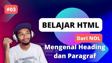 Belajar HTML dari NOL - 03 HTML Heading dan Paragraf