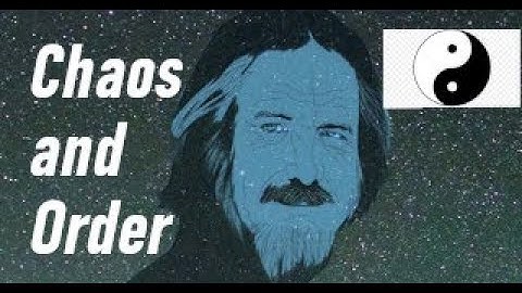 Alan Watts - Chaos and Order