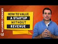 How to value a startup without revenue