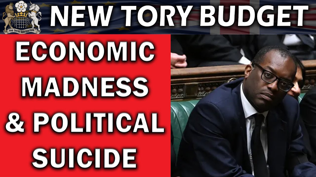 Latest Tory Budget is Economic and Political Madness