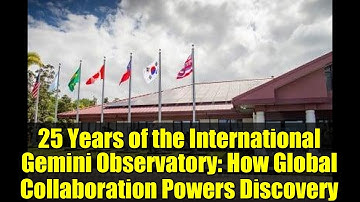 25 Years of the International Gemini Observatory: How Global Collaboration Powers Discovery