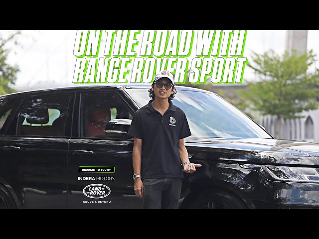 On the Road with the Range Rover Sport (Brought to you by Land Rover Brunei)