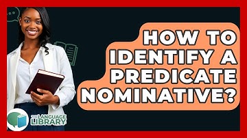 How To Identify A Predicate Nominative? - The Language Library
