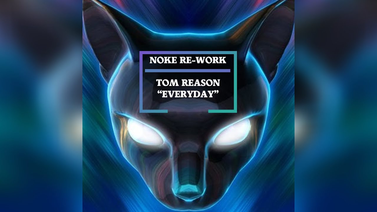Tom Reason   Everyday NOKE Re Work