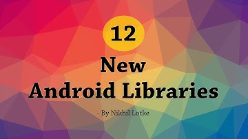 12 New Android Libraries - Full HD