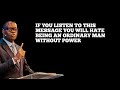 IF YOU LISTEN TO THIS MESSAGE YOU WILL HATE BEING AN ORDINARY MAN WITHOUT POWER APOSTLE AROME OSAYI