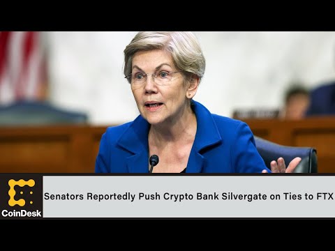 Senators reportedly push crypto bank silvergate on ties to ftx