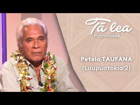 TA LEA: Patrimoine "Petelo Taufana Laupuatokia 2".