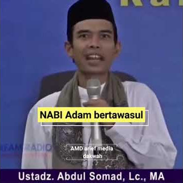 nabi Adam bertawasul kepada Allah dengan menyebut nama nabi Muhammad ﷺ - ustadz Abdul Somad