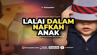 Anda Bertanya, Ustadz Menjawab : Lalai dalam Nafkah Anak - Ustadz M Abduh Tuasikal, M.Sc.