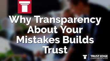 Why Transparency About Your Mistakes Builds Trust | David Horsager | The Trust Edge