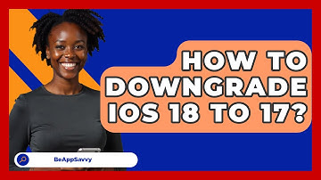 How To Downgrade iOS 18 To 17? - Be App Savvy