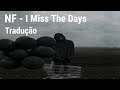 NF - I Miss The Days ¶Tradução