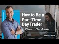 How To Be A Part-Time Trader