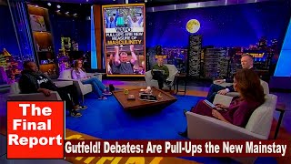 Gutfeld! Debates: Are Pull-Ups the New Mainstay