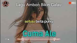 CUMA ALE || LAGU AMBON GALAU BANGAT