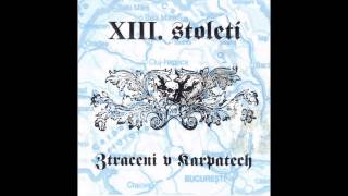 XIII. století - Ztraceni v Karpatech (full album)