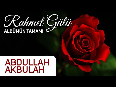 Abdullah Akbulah - Rahmet Gülü İlahi Albümü Tamamı | Hazan Prodüksiyon - 1 Saatlik İlahi