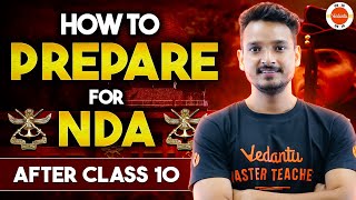 How to Prepare for NDA after Passing 10th Class? | NDA Strategy 2024