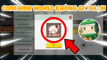 Mã Code Mini World Mới Nhất Không Giới Hạn 2022