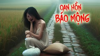 Truyện Ma Oan Hồn Về Báo Mộng | Hồn Ma Cô Gái Trẻ Bị Hại Đời Trở Về Báo Oán Kẻ Thủ Ác