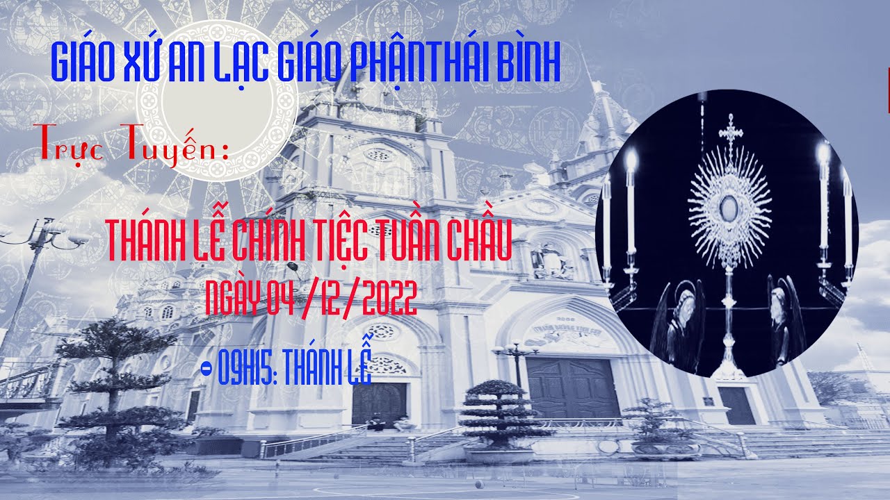 ????Thánh Lễ Chính Tiệc Tuần Chầu-Giáo Xứ An Lạc - youtube