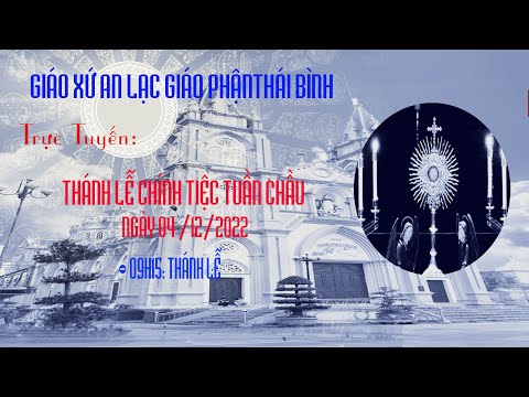 Video ????Thánh Lễ Chính Tiệc Tuần Chầu-Giáo Xứ An Lạc - youtube