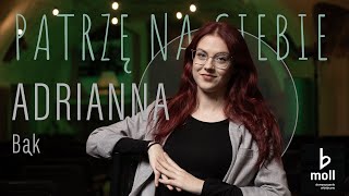 Adrianna Bąk - Patrzę na Ciebie