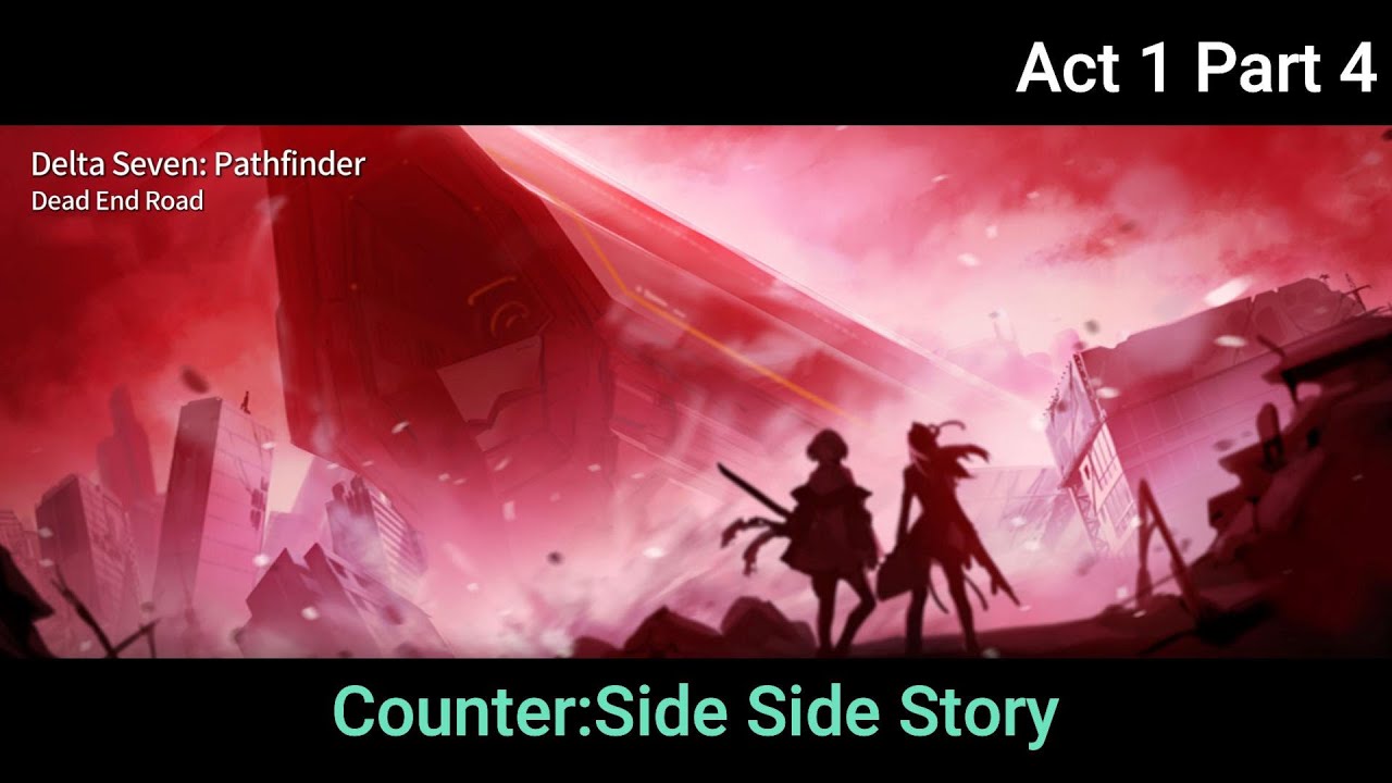 Delta Seven : Pathfinder | Dead End Road Act 1 Part 4 | Counter:Side Side Story.
