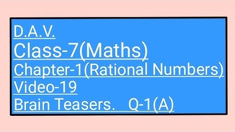 DAV,Class-7(Maths),Chapter-1 (Rational Numbers),Video-19,Brain Teasers Q-1(A)