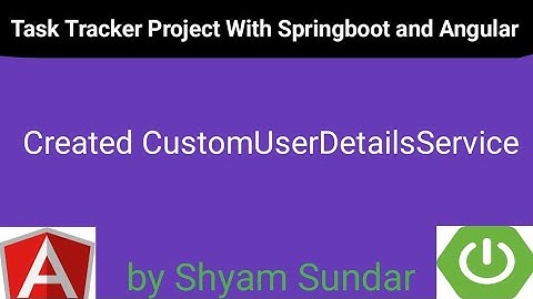 Created CustomUserDetailsService || 07 || Shyam Sundar