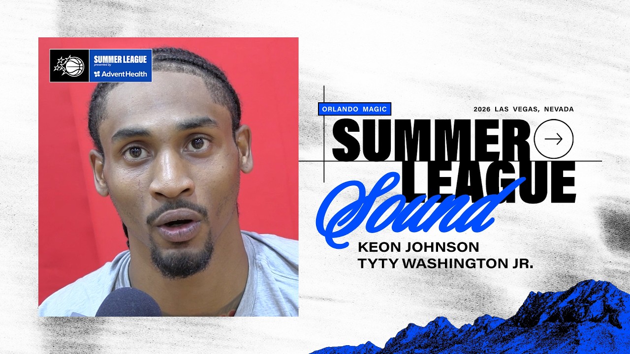 SUMMER LEAGUE SOUND: KEON JOHNSON, TYTY WASHINGTON JR.