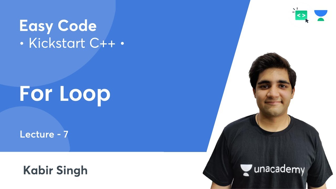 KickStart C++ | For Loop | Lec 7 | C++ | Easy Code | Kabir Singh - YouTube