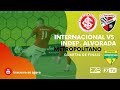 CAMPEONATO METROPOLITANO RS - Internacional x Independente Alvorada