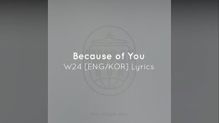 Because of You - W24 [ENG/KOR] Lyrics