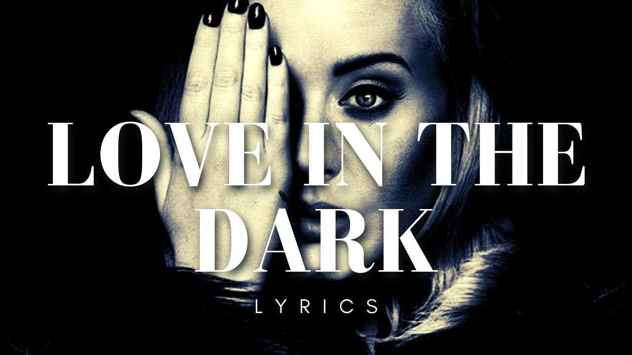 💔 Love In The Dark Adele Lyrics Letra 🎵🗒 I can't love you in the dark lyrics YouTube