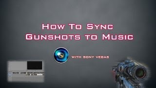 How To Sync Gunshots To Music in Any Sony Vegas