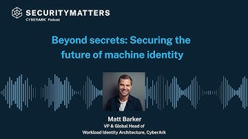 EP 14 - Beyond secrets: Securing the future of machine identity